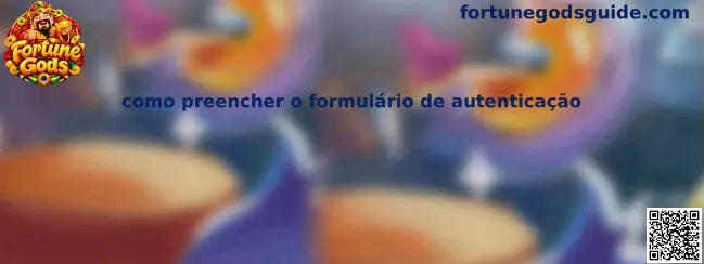 Como Preencher o Formulário de Autenticação em Fortune Gods