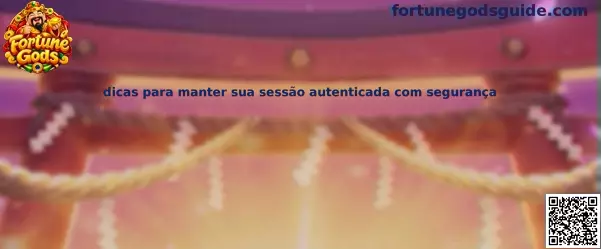 Dicas para manter sua sessão autenticada com segurança