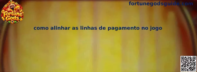 Como alinhar as linhas de pagamento no jogo Fortune Gods