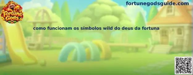 Como funcionam os símbolos wild do deus da fortuna