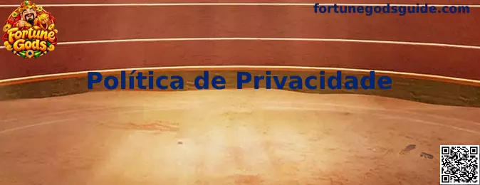 Política de Privacidade e Proteção de Dados Fortune Gods