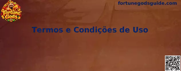 Termos e Condições de Uso Fortune Gods